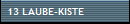 13 LAUBE-KISTE